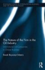 The Nature of the Firm in the Oil Industry: International Oil Companies in Global Business (Routledge Studies in International Business and the World Economy)