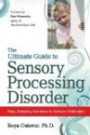 The Ultimate Guide to Sensory Processing in Children: Easy, Everyday Solutions to Sensory Challenge
