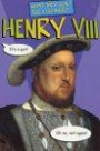 What Don't Tell Henry VIII: His Friends and Relations (What They Don't Tell You About S.)