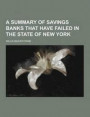 A Summary of Savings Banks That Have Failed in the State of New York