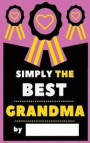 Simply The Best Grandma: Fill-In Journal: Things I Love About Grandma, Writing Prompt Fill-In The Blank Gift Book