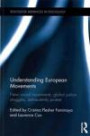 Understanding European Movements: New Social Movements, Global Justice Struggles, Anti-Austerity Protest (Routledge Advances in Sociology)