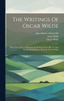 The Writings Of Oscar Wilde: What Never Dies, A Romance By Barbey D'aurevilly, Tr. Into English By Sebastian Melmoth (oscar Wilde)