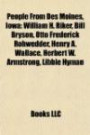 People From Des Moines, Iowa: William H. Riker, Bill Bryson, Otto Frederick Rohwedder, Henry A. Wallace, Herbert W. Armstrong, Libbie Hyman