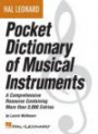 Hal Leonard Pocket Dictionary of Musical Instruments : A Comprehensive Resource Containing More than 3,000 Entries