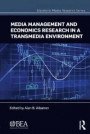 Media Management and Economics Research in a Transmedia Environment (Electronic Media Research) (Electronic Media Research Series)