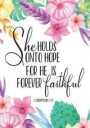 She Holds Onto Hope For He Is Forever Faithful 1 Corinthians 1: 9: Bible Verse Notebook, Composition Book Journal For Women and Girls, Christian Journ