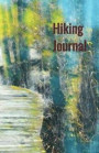 Hiking Journal: Hiking Log Book, Trail Log Book, Hiker's Journal, Hike Tracker, Hiking Log Template, Hiking Accessory, Hike Journal Wo
