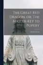 The Great red Dragon, or, The Master-key to Popery