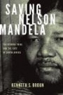 Saving Nelson Mandela: The Rivonia Trial and the Fate of South Africa (Pivotal Moments in World History)