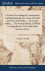 A Treatise Describing the Construction, and Explaining the Use, of New Celestial and Terrestrial Globes. ... by George Adams, ... the Second Edition, in Which a Comprehensive View of the Solar System