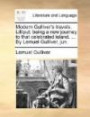 Modern Gulliver's travels. Lilliput: being a new journey to that celebrated island. ... By Lemuel Gulliver, jun