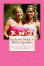 Exclusive Maid of Honor Speeches: Speeches to Spellbind your Audience