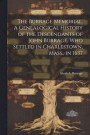 The Burrage Memorial. A Genealogical History of the Descendants of John Burrage, who Settled in Charlestown, Mass., in 1637