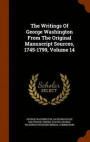 The Writings of George Washington from the Original Manuscript Sources, 1745-1799, Volume 14