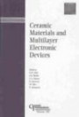Ceramic Materials and Multilayer Electronic Devices: Proceedings of He High Strain Piezoelectric Materials, Devices, and Applications and Advanced Die ... r Electronic Devices s (Ceramic Transactions)