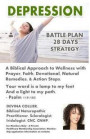 Depression Battle Plan 28 Days: A Biblical Approach to Wellness with Prayer, Faith, Devotional, Natural Remedies, and Action Steps