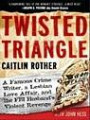 Twisted Triangle: A Famous Crime Writer, a Lesbian Love Affair, and the FBI Husband's Violent Revenge