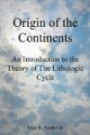 Origin of the Continents: An Introduction to the Theory of The Lithologic Cycle