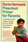 Doris Herman's Preschool Primer for Parents : A Question-And-Answer Guide to Your Child's First School Experience