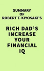 Summary of Robert T. Kiyosaki's Rich Dad's Increase Your Financial IQ