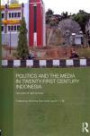 Politics and the Media in Twenty-First Century Indonesia: Decade of Democracy (Media, Culture and Social Change in Asia)