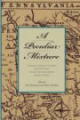 A Peculiar Mixture: German-Language Cultures and Identities in Eighteenth-Century North America (Max Kade German-American Research Institute Series)