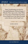 Some Considerations on a Law for Triennial Parliaments with an Enquiry, I Whether There May Not Be a Time When It Is Necessary to Suspend the Execution, Even of Such Laws as Are Most Essential to the