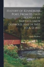 History of Kennebunk Port, From its First Discovery by Bartholomew Gosnold, May 14, 1602, to A. D. 1837