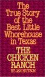 The Chicken Ranch: The True Story of the Best Little Whorehouse in Texa