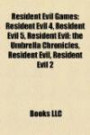 Resident Evil Games: Resident Evil 4, Resident Evil 5, Resident Evil: the Umbrella Chronicles, Resident Evil 2, Resident Evil 3: Nemesi