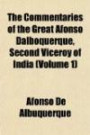 The Commentaries of the Great Afonso Dalboquerque, Second Viceroy of India (Volume 1)