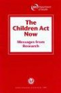 The Children Act Now: Messages from Research (Studies in Evaluating the Children Act 1989)