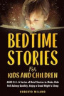 Bedtime Stories for Kids and Children: AGES 0-5. A Series of Brief Stories to Make Kids Fall Asleep Quickly, Enjoy a Good Night's Sleep And Pleasing D