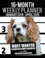 2018-2019 Weekly Planner - Most Wanted Cavalier King Charles Spaniel: Daily Diary Monthly Yearly Calendar Large 8.5" x 11" Schedule Journal Organizer: Volume 26 (Dog Planners 2018-2019)