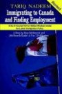 Immigrating to Canada and Finding Employment: A Do-It-Yourself Kit for Skilled Workers under the Latest Immigration Policy. A Step-by-Step Settlement & Job Search Guide - A 3 in 1 Publication, Revised Edition