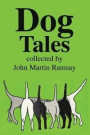 Dog Tales: Some are tall and some are true but all pay humorous tribute to Man's Best Friend