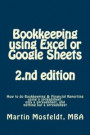 Bookkeeping using Excel or Google Sheets 2.nd edition: How to do Bookkeeping and Financial Reporting using a spreadsheet, only a spreadsheet, and noth