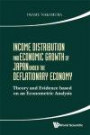 Income Distribution and Economic Growth of Japan Under the Deflationary Economy - Theory and Evidence based on an Econometric Analysis