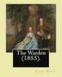 The Warden (1855). By: Anthony Trollope: The Warden (1855) is the first novel in Trollope's six-part Chronicles of Barsetshire series