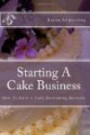Starting A Cake Business: How To Start A Cake Decorating Business