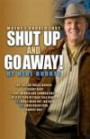 Maybe I Should Just Shut Up and Go Away!: The last no-holds-barred literary gasp part memoir and part commentary of a 42-year veteran talk radio ARight-Wing Nut Job or BLibertarian Icon Select one