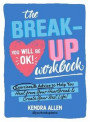 The Breakup Workbook: Exercises & Advice to Help You Heal from Your Heartbreak & Create Your Best Life!