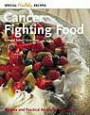 Cancer Fighting Food: Recipes and Practical Advice for Your Health (Special Healthy Recipes S.)