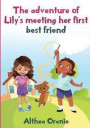 The adventure of Lily's Meeting Her First Bestfriend: The Story is nonfiction book base on two little girls forming a true friendship. Lily meeting he