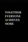 Together Everyone Achieves More: Team Building Best Team Ever Gift Lined Notebook Journal