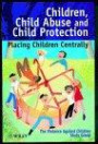 Children, Child Abuse and Child Protection: Placing Children Centrally (Wiley Series in Child Care & Protection)