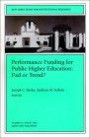 Performance Funding for Public Higher Education: Fad or Trend : New Directions for Institutional Research (J-B IR Single Issue Institutional Research)