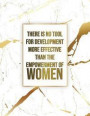 There Is No Tool for Development More Effective Than the Empowerment of Women: Mid 2018-2019 Planner - 150-Page Marble + Gold Monthly Weekly Daily Pla