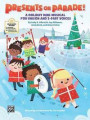 Presents on Parade!: A Holiday Mini-Musical for Unison and 2-Part Voices, Book & Online Pdf/Audio